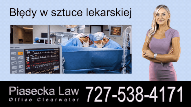 Błędy w sztuce lekarskiej, Polski Adwokat Odszkodowania Florida, Prawnik, Wypadki, Floryda, Piasecka Law, Agnieszka Piasecka, Aga Piasecka