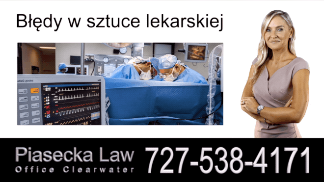 Błędy w sztuce lekarskiej, Polski Adwokat Odszkodowania Florida, Prawnik, Wypadki, Floryda, Piasecka Law, Agnieszka Piasecka, Aga Piasecka